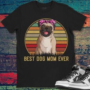 Pug Dog Best Dog Mom Ever Best Mom Mother's Day Gift For Mom T-shirt Unisex